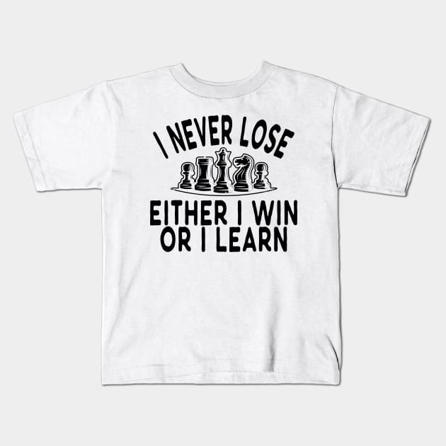 Chess - I never lose either I win or I learn Kids T-Shirt by KC Happy Shop